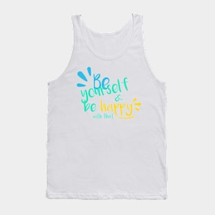 Be yourself & be happy with that Tank Top